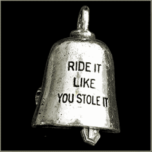 Ride It Like You Stole It - Gremlin Bell